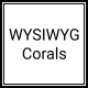 WYSIWYG Corals (0)